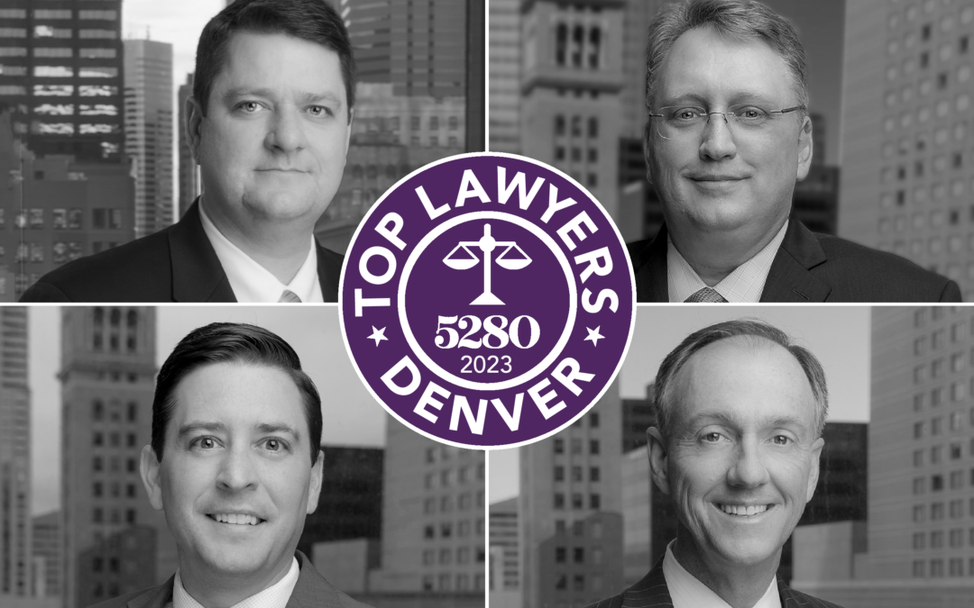 Four Attorneys Named 2023 Top Lawyer by 5280 Magazine